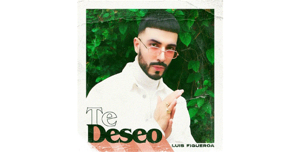Lee más sobre el artículo LUIS FIGUEROA estrena su segundo sencillo “TE DESEO”