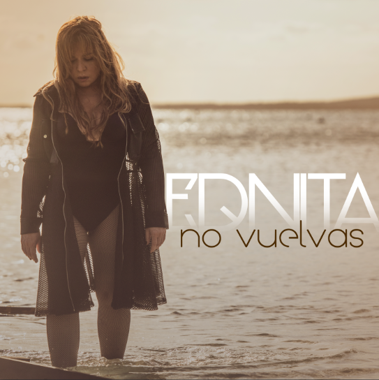EDNITA NAZARIO lanza su nuevo sencillo y video “NO VUELVAS”