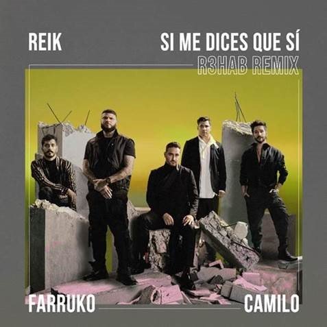 REIK lanza junto a FARRUKO y CAMILO el remix de su nuevo hit “SI ME DICES QUE SÍ” realizado por el ícono neerlandés del house R3HAB