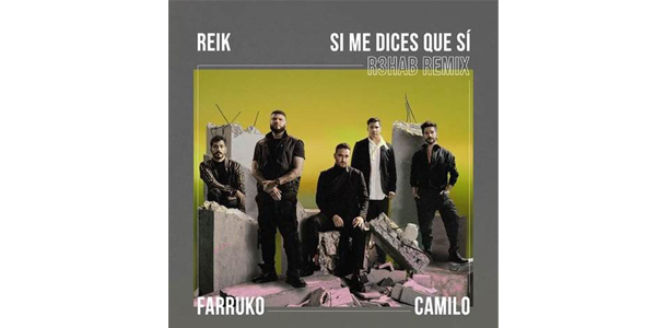 Lee más sobre el artículo REIK lanza junto a FARRUKO y CAMILO el remix de su nuevo hit “SI ME DICES QUE SÍ” realizado por el ícono neerlandés del house R3HAB