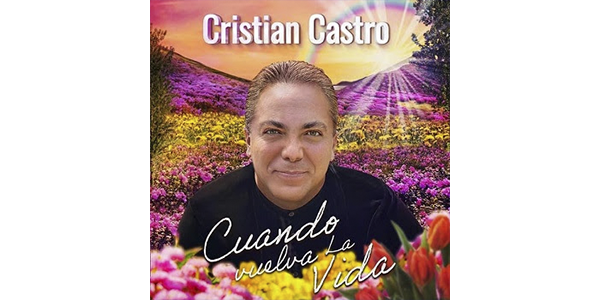 Lee más sobre el artículo CRISTIAN CASTRO presenta su nuevo sencillo “CUANDO VUELVA LA VIDA”