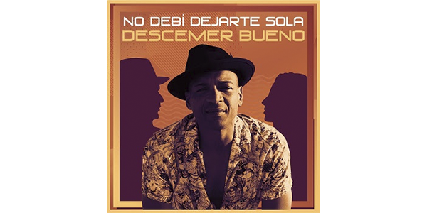 Lee más sobre el artículo DESCEMER BUENO presenta su nuevo sencillo y video “NO DEBÍ DEJARTE SOLA”