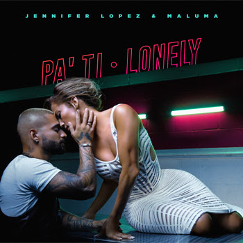 JENNIFER LOPEZ y MALUMA se unen para lanzar sus sencillos “PA’ TI” & “LONELY”