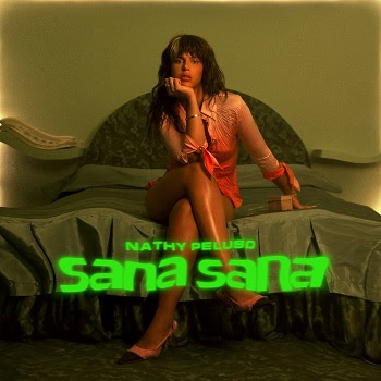 NATHY PELUSO estrena “SANA SANA”, último adelanto de su nuevo álbum