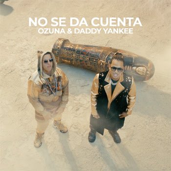 OZUNA lanza el video de su canción “NO SE DA CUENTA” junto a DADDY YANKEE
