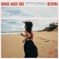 iLe lanza su sencillo “DONDE NADIE MÁS RESPIRA”