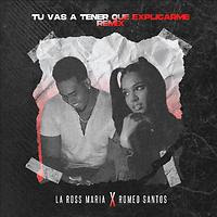 LA ROSS MARÍA & El Rey De La Bachata “ROMEO SANTOS” lanzan “TÚ VAS A TENER QUE EXPLICARME REMIX”