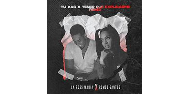 Lee más sobre el artículo LA ROSS MARÍA & El Rey De La Bachata “ROMEO SANTOS” lanzan “TÚ VAS A TENER QUE EXPLICARME REMIX”