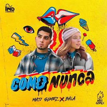 MATI GÓMEZ celebra el lanzamiento de su nuevo sencillo “COMO NUNCA” junto a BALA