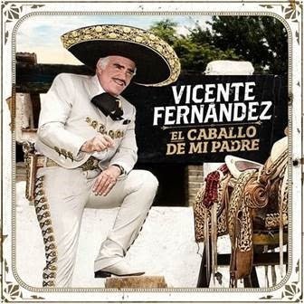 El ídolo de México VICENTE FERNÁNDEZ nos presenta su nuevo sencillo “EL CABALLO DE MI PADRE”