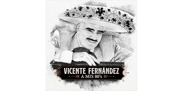 Lee más sobre el artículo El ídolo de México e indiscutible rey VICENTE FERNÁNDEZ celebra una vida dedicada al mariachi con un extraordinario nuevo álbum A MIS 80’S
