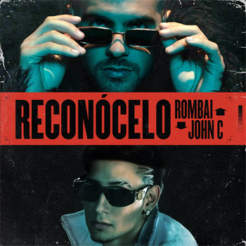 ROMBAI y JOHN C lanzan su sencillo y video “RECONÓCELO”