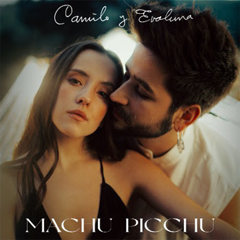 CAMILO nos sorprende con el estreno de su nuevo sencillo y video “MACHU PICCHU” junto a EVALUNA MONTANER