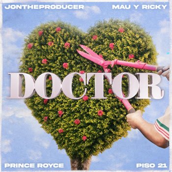 JON THE PRODUCER ganador del Latin GRAMMY® lanza su sencillo debut “DOCTOR” y se une a las superestrellas latinas MAU Y RICKY, PRINCE ROYCE y PISO 21