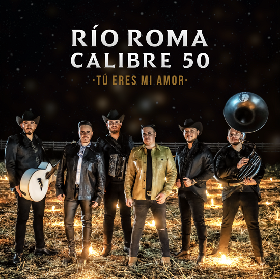 RÍO ROMA junto a CALIBRE 50 lanzan su colaboración romántica que une géneros musicales “TÚ ERES MI AMOR”