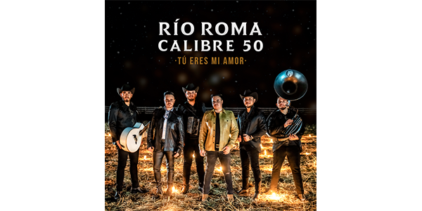 Lee más sobre el artículo RÍO ROMA junto a CALIBRE 50 lanzan su colaboración romántica que une géneros musicales “TÚ ERES MI AMOR”