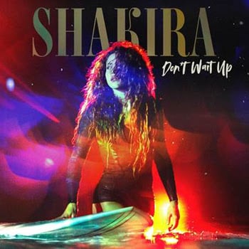 SHAKIRA estrena su sencillo y video “DON’T WAIT UP”