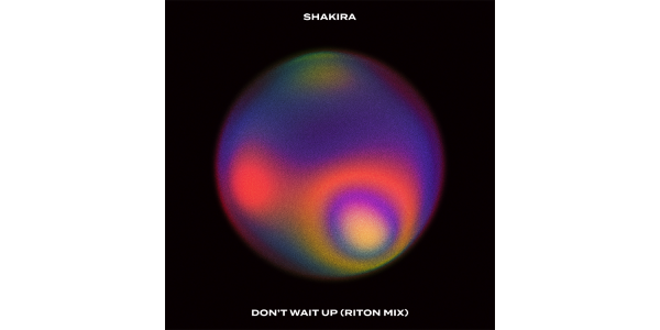 Lee más sobre el artículo SHAKIRA lanza “DON’T WAIT UP” (RITON MIX)