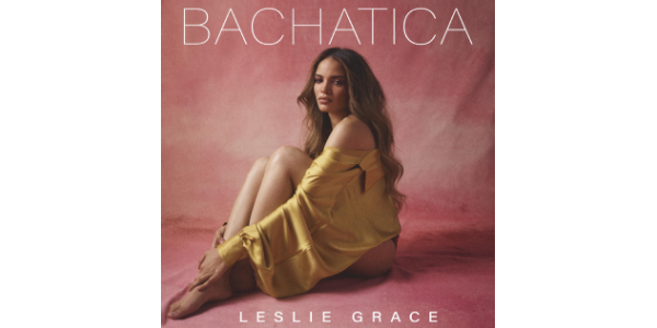 Lee más sobre el artículo LESLIE GRACE lanza su nuevo sencillo y video en solitario “BACHATICA”