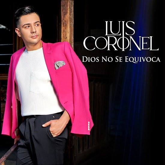 LUIS CORONEL el joven estrella del regional mexicano presenta “DIOS NO SE EQUIVOCA”