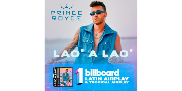 Lee más sobre el artículo PRINCE ROYCE es #1 en el listado Billboard “Latin Airplay” con “LAO’ A LAO’”