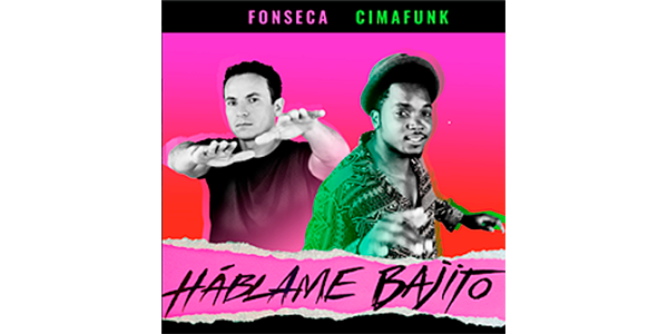 Lee más sobre el artículo FONSECA comienza el 2022 con nueva canción y video “HÁBLAME BAJITO” junto al artista cubano CIMAFUNK