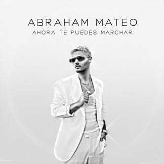 ABRAHAM MATEO reinventa el clásico de Luis Miguel “AHORA TE PUEDES MARCHAR”
