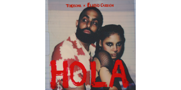 Lee más sobre el artículo TOKISCHA lanza nuevo sencillo y video musical “HOLA” con ELADIO CARRIÓN